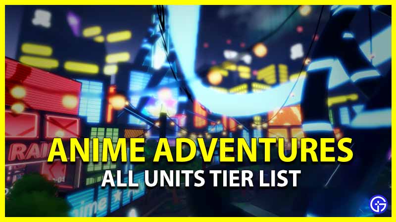 Anime Adventures Tier List - Legendary & Mythic Units